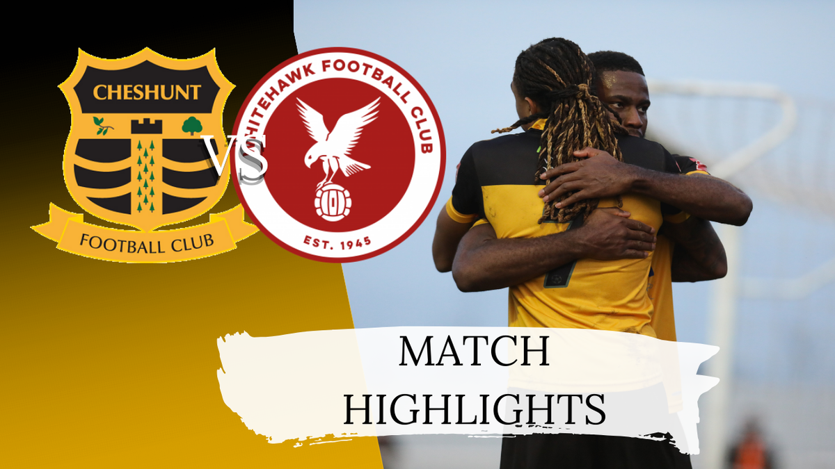 Match Highlights Cheshunt VS Whitehawk FC – Cheshunt Football Club