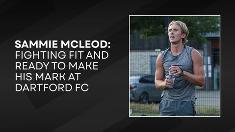 Read the full article - Sammie McLeod: Fighting fit and ready to make his mark at Dartford FC