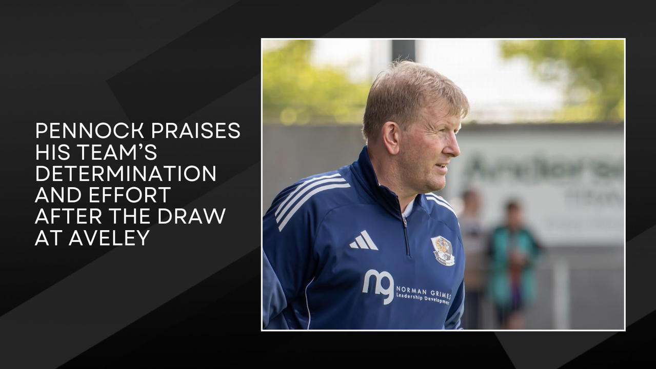 Read the full article - Pennock praises his team’s determination and effort after the draw at Aveley
