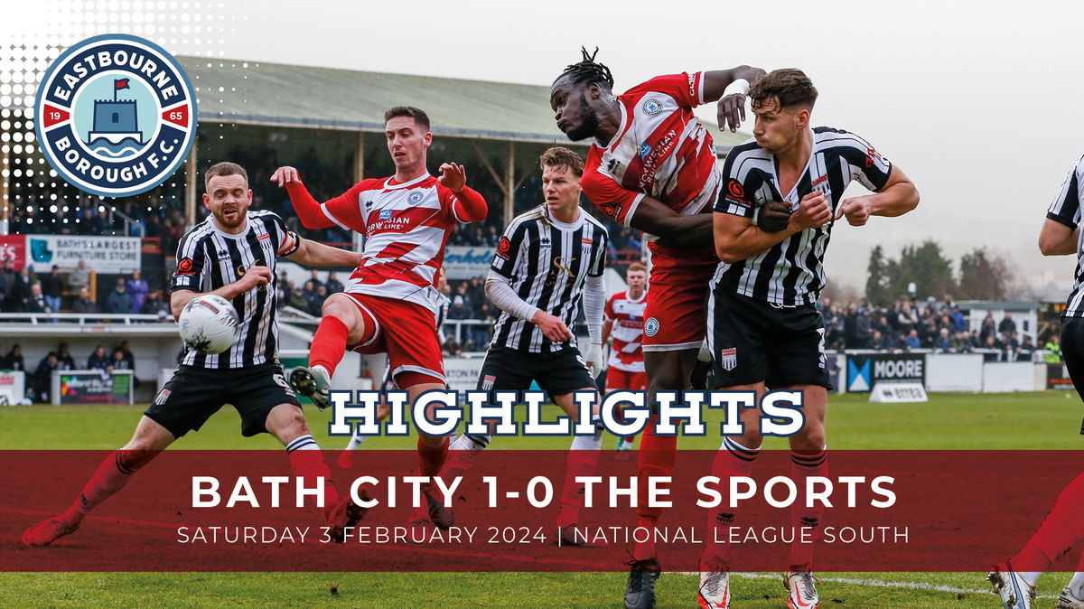 Highlights: Bath City 1 The Sports 0 – Eastbourne Borough FC