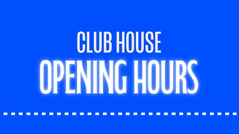 Read the full article - Clubhouse Opening Hours