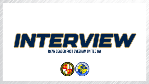 Read the full article - Post Match Interview | Ryan Seager post Evesham United (A)