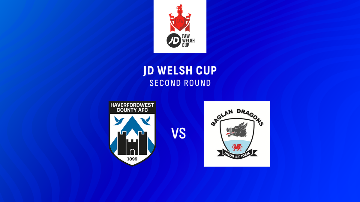Bluebirds to face Baglan Dragons in JD Welsh Cup second round Haverfordwest County AFC Bluebirds to face Baglan Dragons in JD Welsh Cup second round Haverfordwest County AFC
