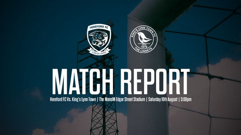 Read the full article - MATCH REPORT | Hereford 0-2 King’s Lynn Town