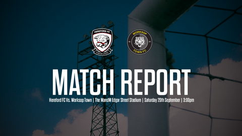 Read the full article - MATCH REPORT: Hereford FC 2-1 Worksop Town