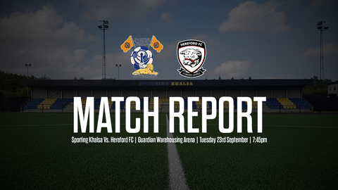 Read the full article - MATCH REPORT: Sporting Khalsa 2-3 Hereford FC