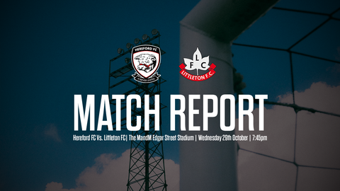 Read the full article - MATCH REPORT: Hereford FC 4-2 Littleton FC