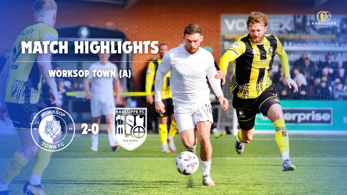 Highlights | Worksop Town 2-0 Radcliffe – Radcliffe Football Club
