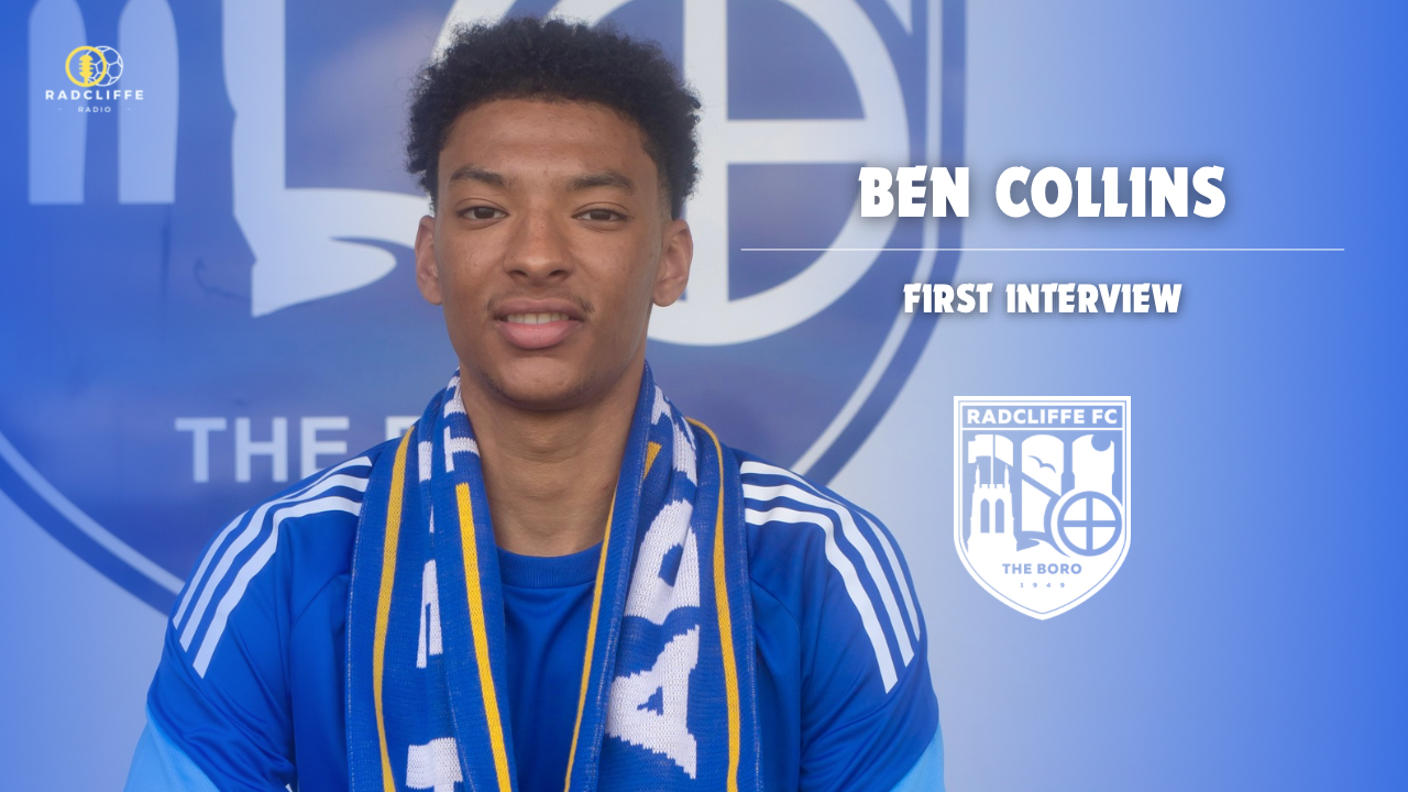 First Interview | Ben Collins – Radcliffe Football Club