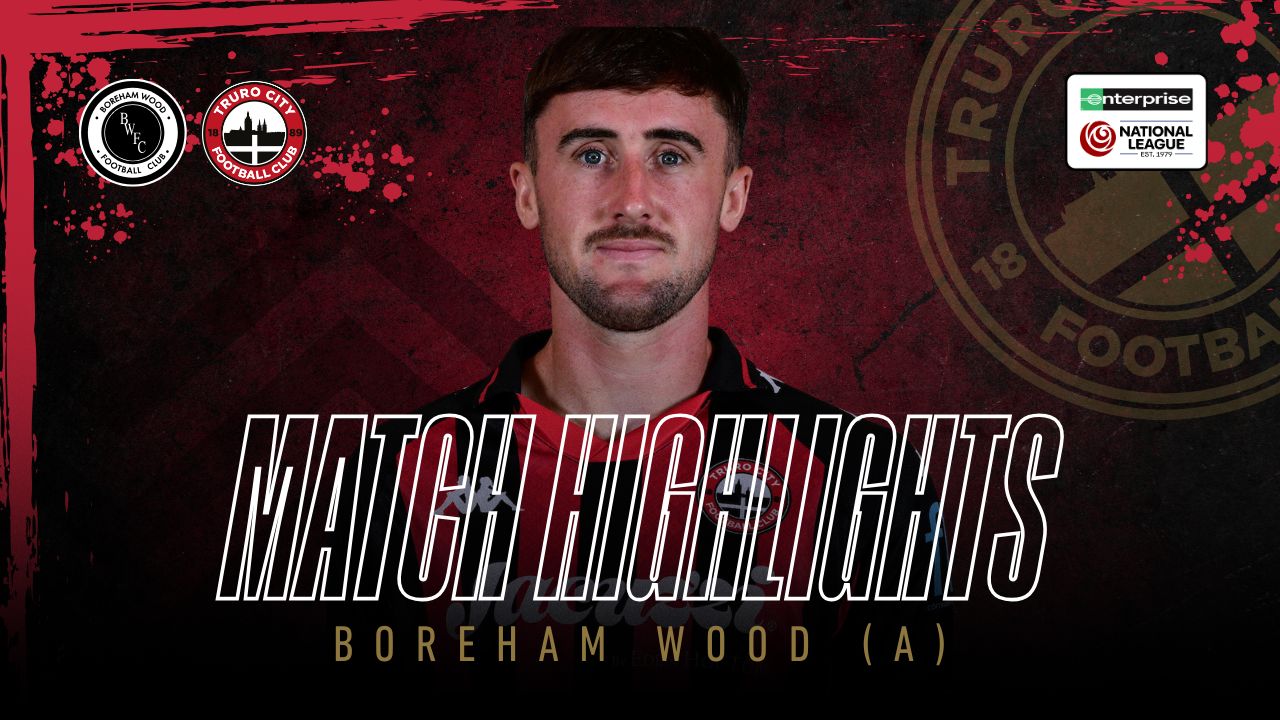 Read the full article - Boreham Wood vs Truro City – Highlights