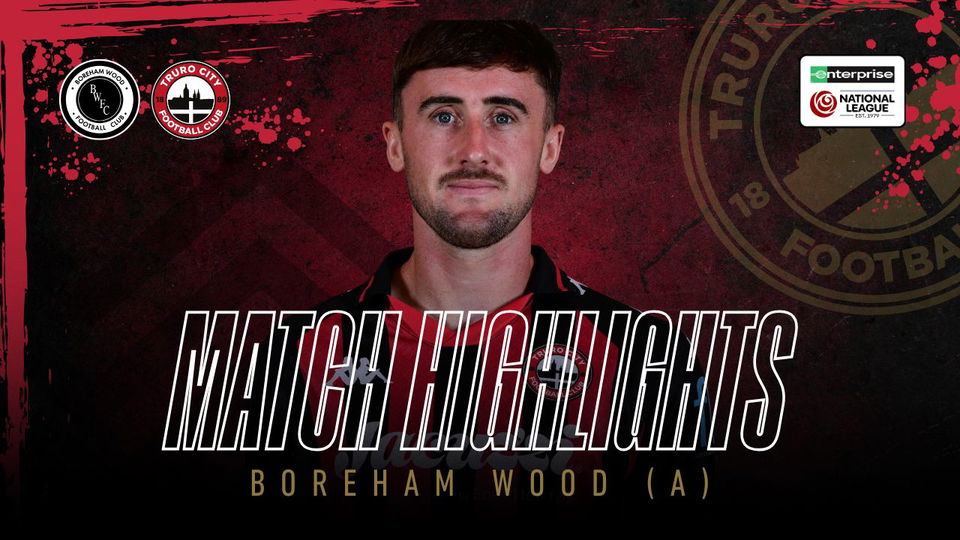 Read the full article - Boreham Wood vs Truro City – Highlights