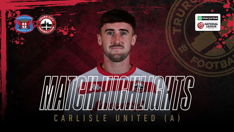 Read the full article - Carlisle United vs Truro City – Highlights