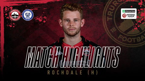 Read the full article - Truro City vs Rochdale – Highlights
