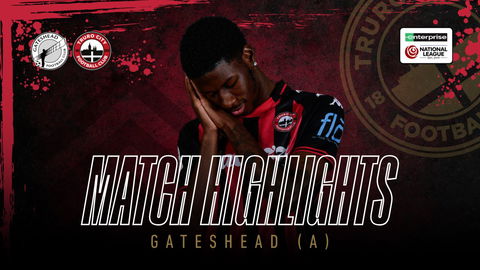 Read the full article - Gateshead vs Truro City – Highlights