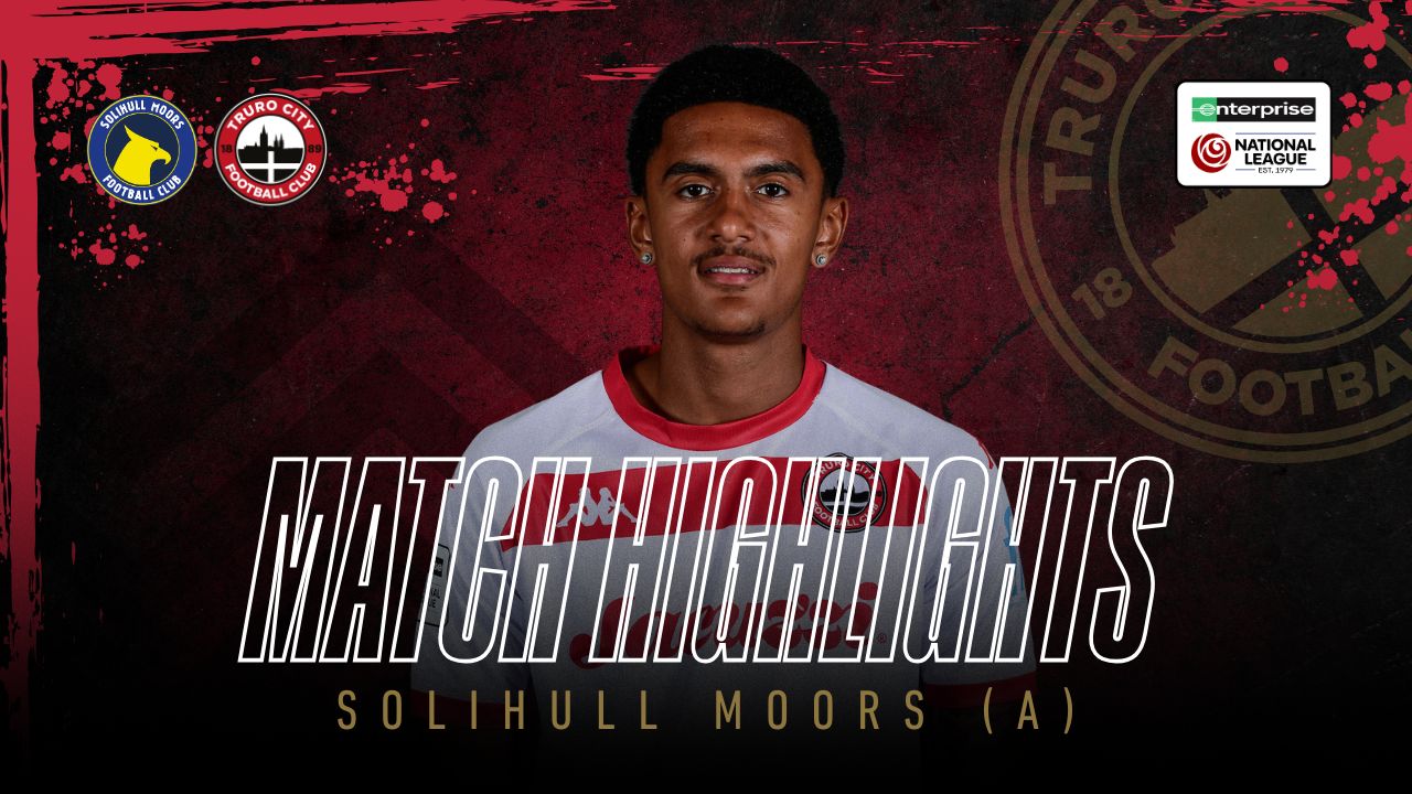 Read the full article - Solihull Moors vs Truro City – Highlights