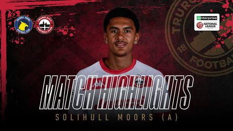 Read the full article - Solihull Moors vs Truro City – Highlights