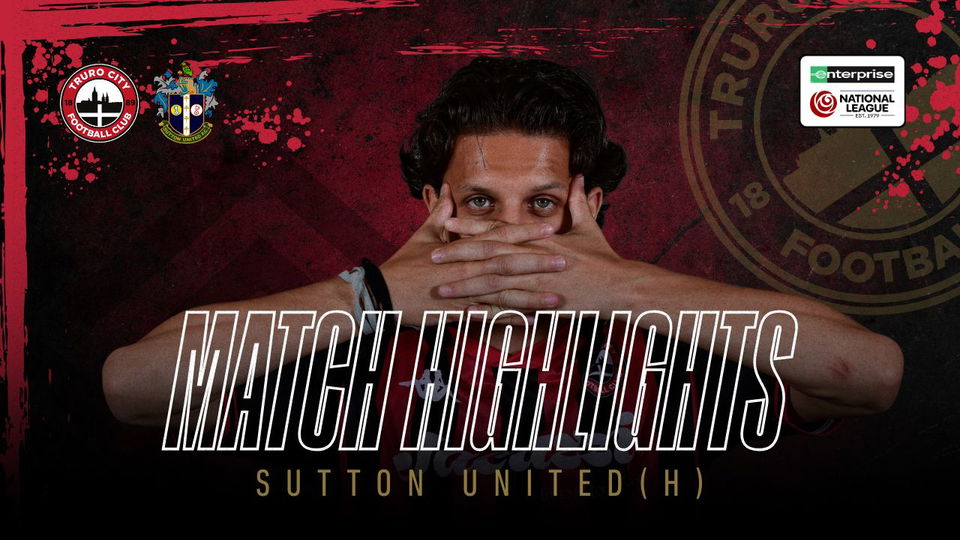 Read the full article - Truro City vs Sutton United – Highlights