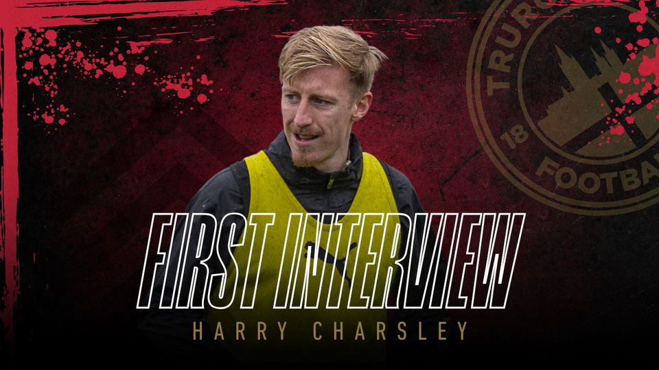 Read the full article - Harry Charsley On Life at Truro City