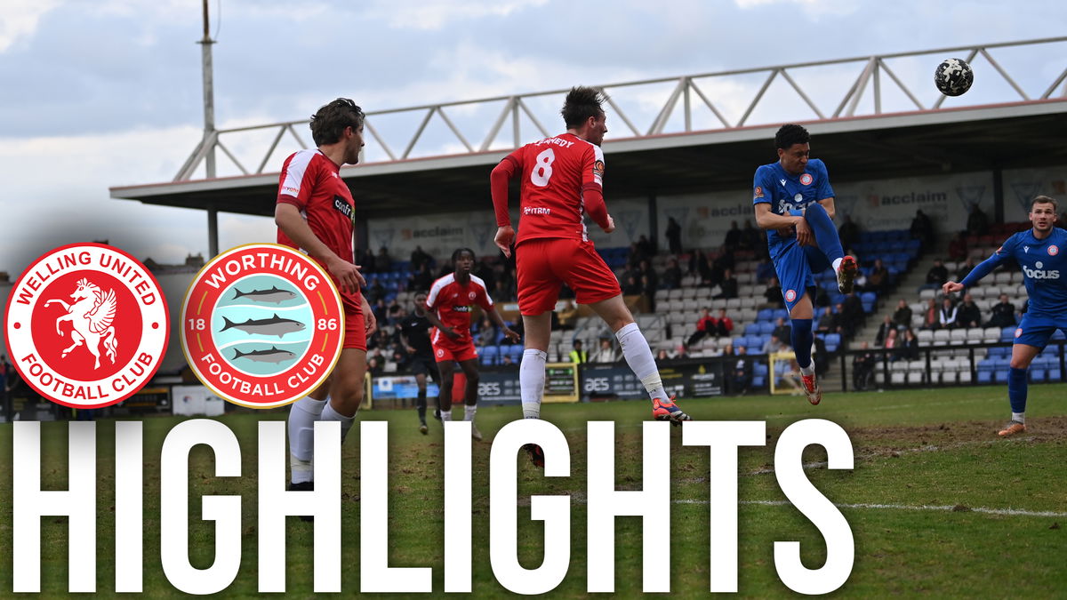 🎥 HIGHLIGHTS / Welling United 2 Worthing 0 – Welling United