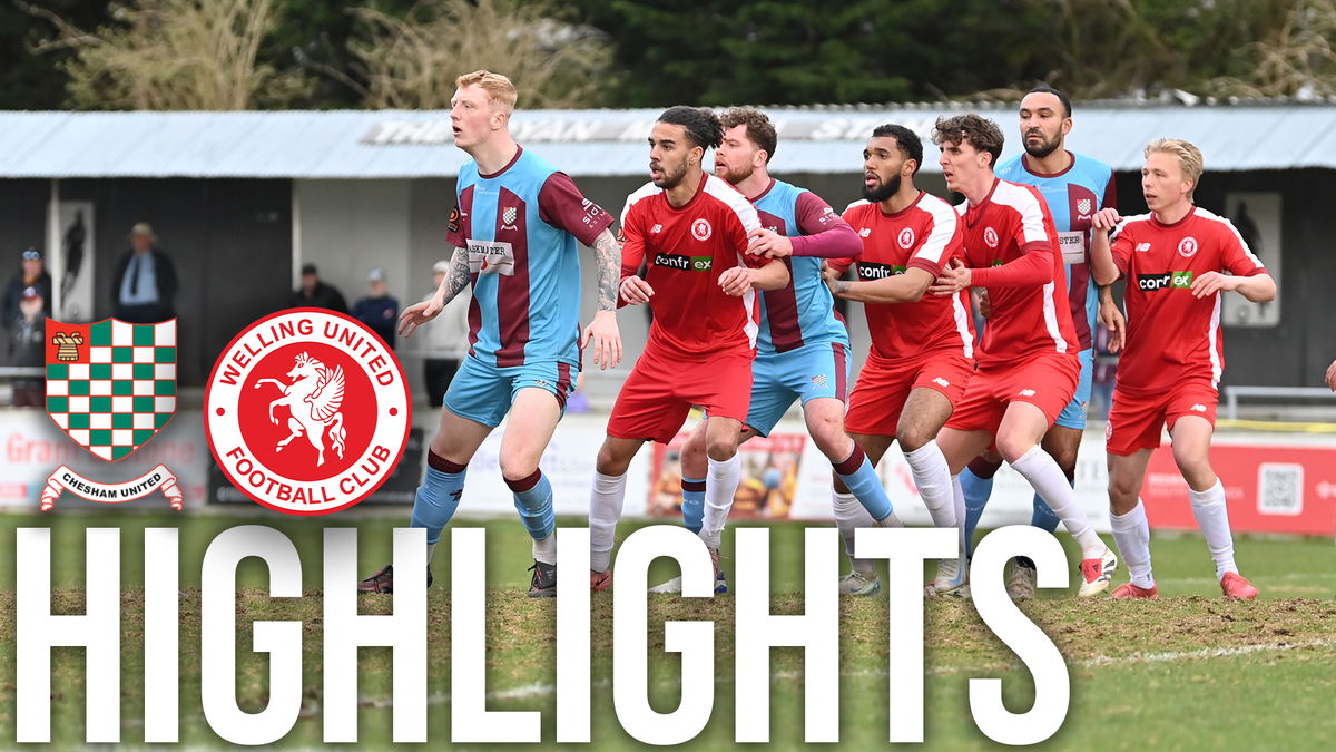 🎥 HIGHLIGHTS / Chesham United 4 Welling United 1 – Welling United