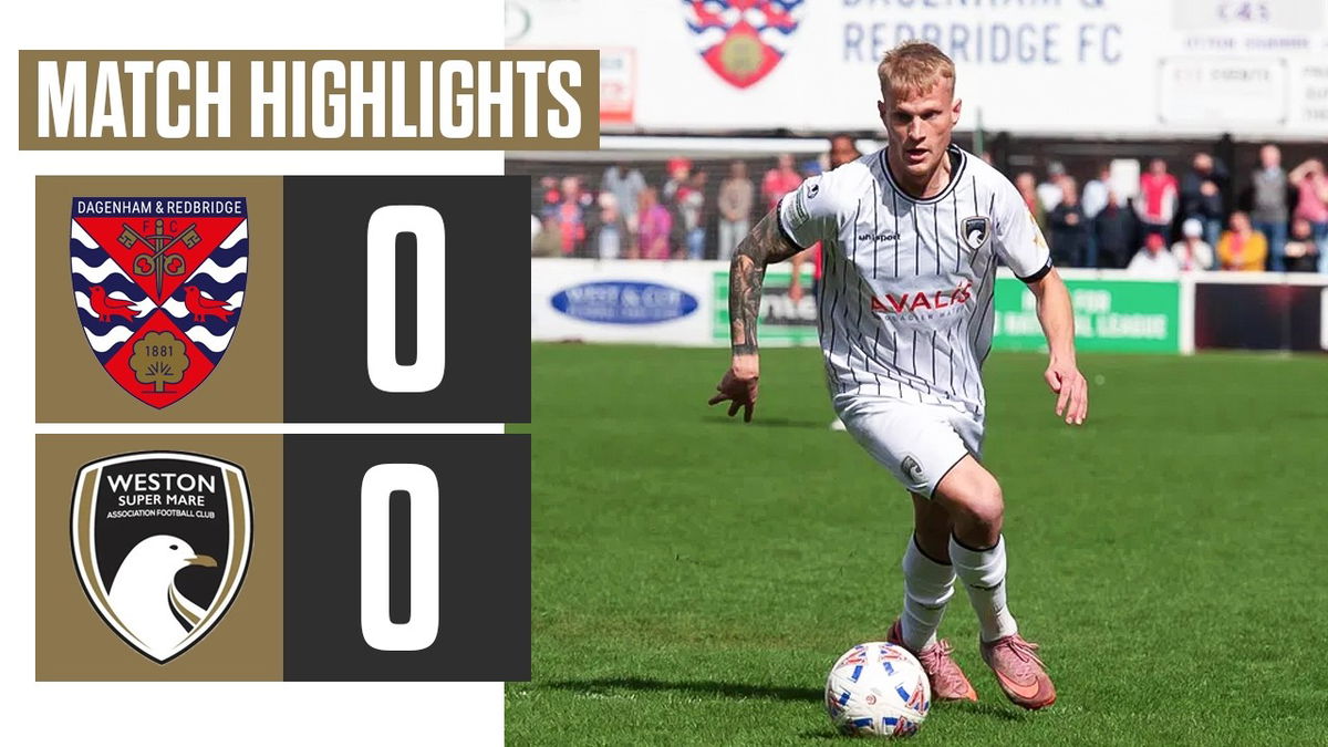 Dagenham & Redbridge vs Weston-super-Mare: National League South Highlights